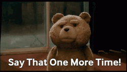 Ted Say That One More Time GIF