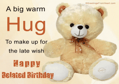 Teddy Bear Card Saying A Big Warm Hug To Make Up For The Late Wish GIF
