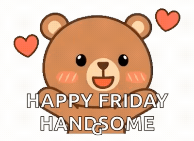 Teddy Bear Happy Friday Handsome Hearts GIF