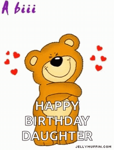 Teddy Bear Holding Arms Happy Birthday Daughter GIF