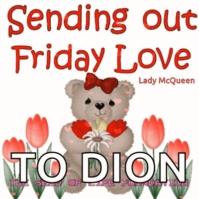 Teddy Bear Holding Flowers Sending Out Friday Love To Dion GIF