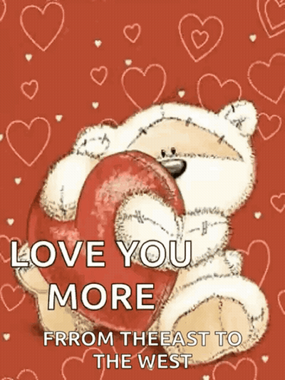 Teddy Bear Holding Red Heart Love You More East To West GIF