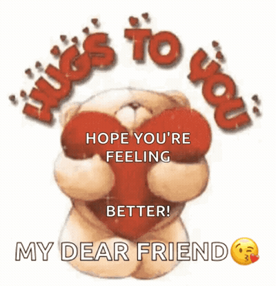 Teddy Bear Holding Red Heart Saying Hugs To You Hope You're Feeling Better My Dear Friend GIF