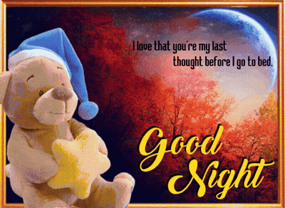 Teddy Bear Holding Star I Love That You're My Last Thought Before I Go To Bed GIF