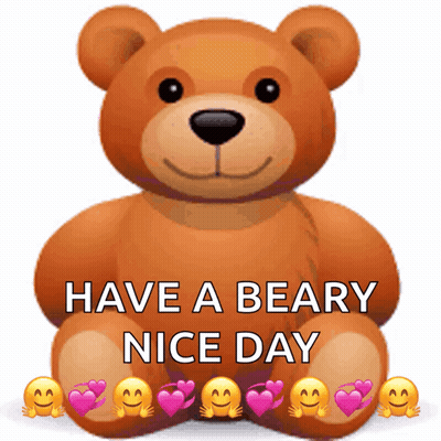 Teddy Bear Says Have A Beary Nice Day With Smiley Faces GIF