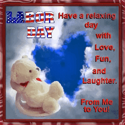 Teddy Bear Sitting In Front Of Blue Heart Saying Labor Day Have A Relaxing Day GIF