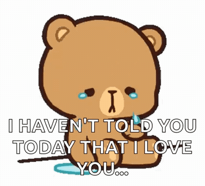 Teddy Bear With Tears Saying Haven't Told You GIF
