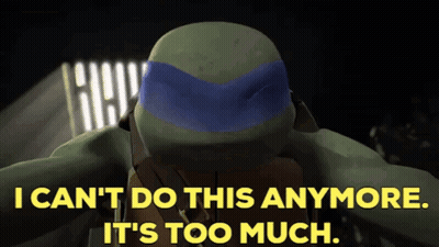 Teenage Mutant Ninja Turtle Saying I Can't Do This Anymore It's Too Much GIF