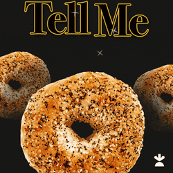 Tell Me Everything About Bagel GIF
