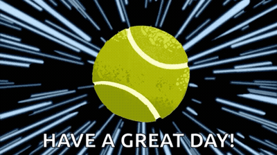 Tennis Ball Saying Have A Great Day GIF