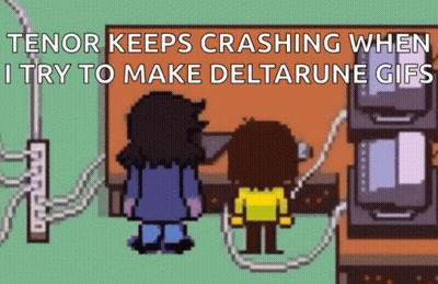 Tenor Crashing When Making Deltarune GIFs GIF