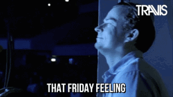 Thank God Its Friday Travis Feeling GIF
