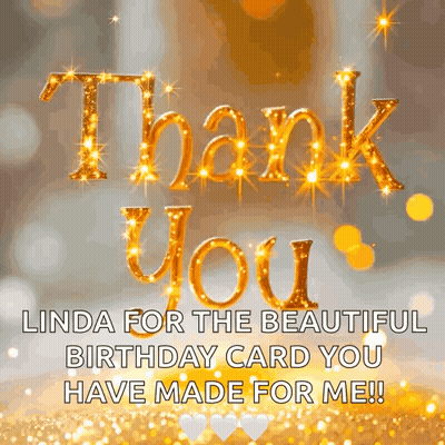 Thank You Card Linda For Beautiful Birthday Card You Have Made For Me GIF