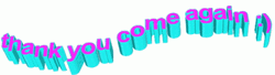 Thank You Come Again Text GIF