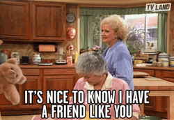 Thank You For Being A Friend Even We Are Old Now GIF