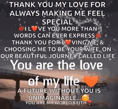 Thank You My Love For Always Making Me Feel Special I Love You More Than Words Can Ever Express Thank You For Choosing M GIF