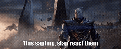Thanos from Avengers Endgame Says Sapling Slap