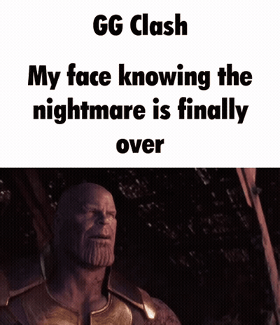 Thanos GG Clash My Face Knowing The Nightmare Is Finally Over GIF