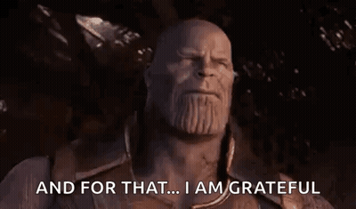 Thanos Is Saying `` And For That ... I Am Grateful '' In Avengers Infinity War . GIF