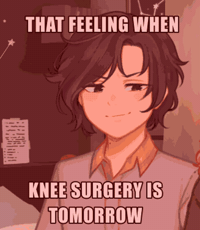 That Feeling When Knee Surgery Is Tomorrow GIF
