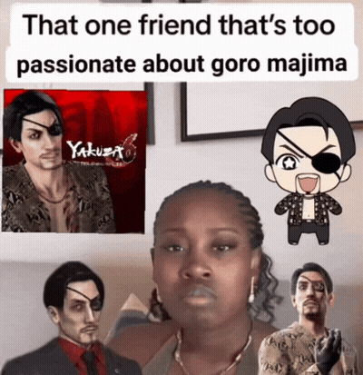 That One Friend That 'S Too Passionate About Goro Majima GIF