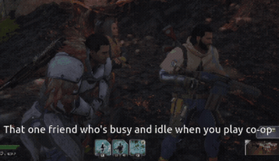 That One Friend Who's Busy And Idle When You Play Co-Op GIF