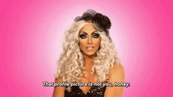 That Profile Picture Is Not You Honey Drag Queen GIF