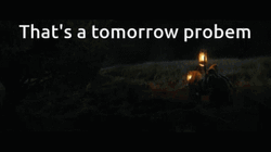 That's A Tomorrow Problem GIF