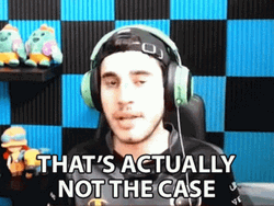 That's Actually Not The Case GIF