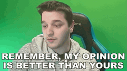 That's My Opinion Is Better That Yours GIF