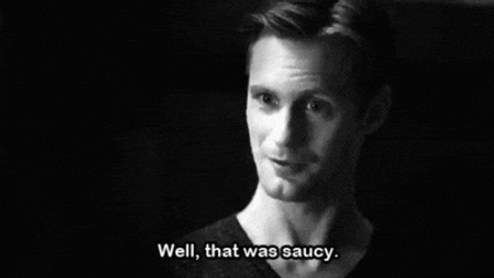 That Was Saucy Eric Northman True Blood GIF