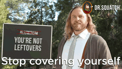 Thats A Man Stop Covering Yourself GIF