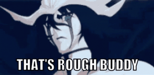 Thats Rough Buddy Ulquiorra Cifer GIF