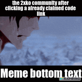 The 2Xko Community After Clicking An Already Claimed Code Link Meme Bottom Text Kapwing GIF