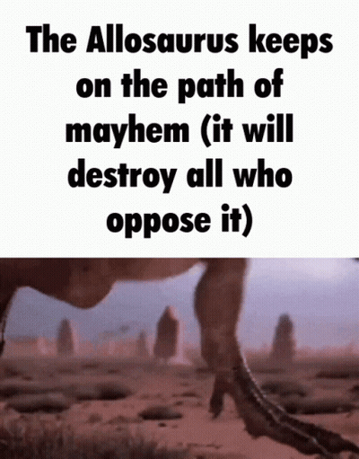The Allosaurus Keeps On The Path Of Mayhem And Will Destroy All Who Oppose It GIF
