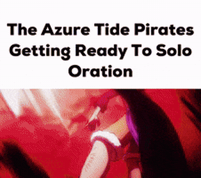 The Azure Tide Pirates Are Getting Ready To Solo Oration . GIF