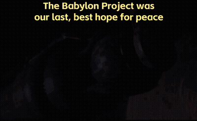 The Babylon Project Was Our Last Best Hope For Peace Is Written Above A Space Ship GIF