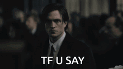 The Batman Robert Pattinson Tf U Say  GIF