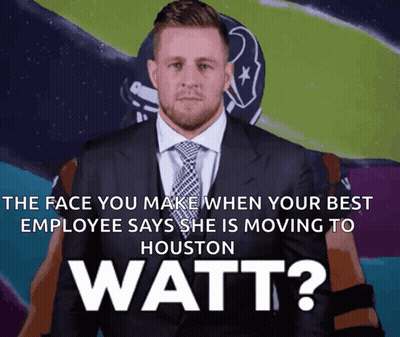 The Face You Make When Your Best Employee Says She Is Moving To Houston Watt? GIF
