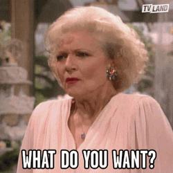 The Golden Girls Unhappy What Do You Want GIF