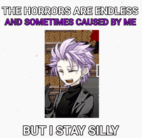 The Horrors Are Endless And Sometimes Caused By Me , But I Stay Silly . GIF