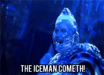 The Iceman Cometh GIF