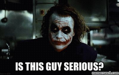 The Joker From The Movie The Dark Knight Is Asking If This Guy Is Serious GIF