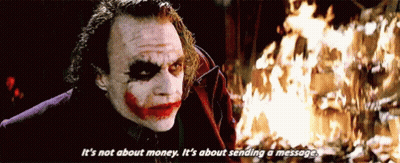The Joker Says It 'S Not About Money , It 'S About Sending A Message GIF