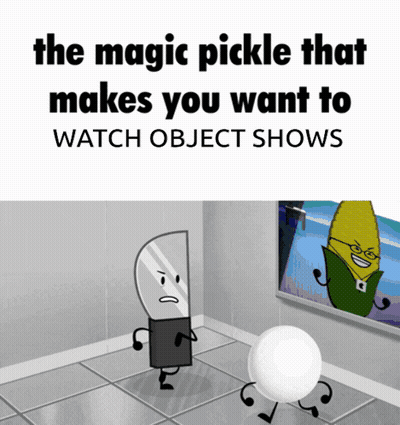 The Magic Pickle That Makes You Want To Watch Object Show GIF