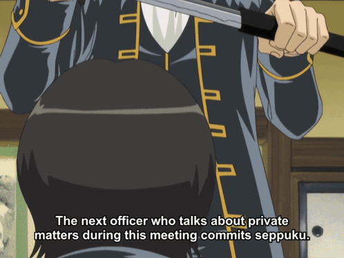 The Next Officer Who Talks About Private Matters During This Meeting Commits Sepuku GIF