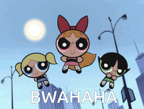The Powerpuff Girls Are Flying In The Air With Bwahaha Written On The Bottom GIF