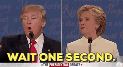 The Presidential Debate Wait One Sec GIF