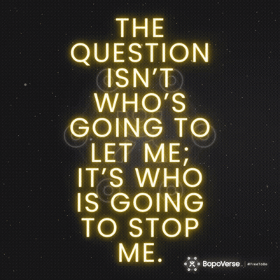 The Question Isn 'T Who 'S Going To Let Me ; It 'S Who Is Going To Stop Me GIF