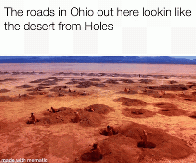 The Roads In Ohio Out Here Look Like The Desert From Holes Made With Mematic GIF